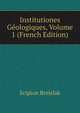 Institutiones Geologiques, Volume 1 (French Edition), Scipion Breislak 
