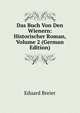 Das Buch Von Den Wienern: Historischer Roman, Volume 2 (German Edition), Eduard Breier 