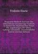 Programm Wodurch Zur Feier Des Geburtsfestes Grossherzogs Friedrich: In Namen Des Akademischen Senats Die Angehoerigen Der Albert-Ludwigs-Universitat . Unverbindlicher Gesetze (German Edition), Fridolin Eisele 