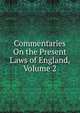 Commentaries On the Present Laws of England, Volume 2, 