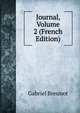 Journal, Volume 2 (French Edition), Gabriel Breunot 