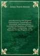 Introduction to the Original Delineations, Topographical, Historical, and Descriptive, Intituled the Beauties of England and Wales: Comprising . with Remarks On the Progress of . Ar, James Norris Brewer 