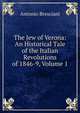 The Jew of Verona: An Historical Tale of the Italian Revolutions of 1846-9, Volume 1, Antonio Bresciani 