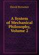 A System of Mechanical Philosophy, Volume 2, Brewster David 