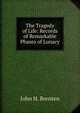 The Tragedy of Life: Records of Remarkable Phases of Lunacy, John H. Brenten 