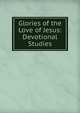 Glories of the Love of Jesus: Devotional Studies, 
