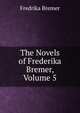 The Novels of Frederika Bremer, Volume 5, Fredrika Bremer 
