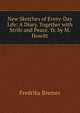 New Sketches of Every-Day Life: A Diary. Together with Strife and Peace. Tr. by M. Howitt, Fredrika Bremer 