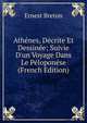 Ath?nes, D?crite Et Dessin?e; Suivie D'un Voyage Dans Le P?lopon?se (French Edition), Ernest Breton 