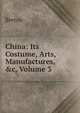 China: Its Costume, Arts, Manufactures, &c, Volume 3, Breton 