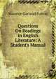 Questions On Readings in English Literature: A Student's Manual, Maurice Garland Fulton 