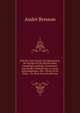 Bolivia: Sept Ann?es D'explorations, De Voyages Et De S?jours Dans L'am?rique Australe, Contenant: Une ?tude G?n?rale Sur Le Canal Interoc?anique; Des . P?rou Et Du Chili;--De Nom (French Edition), Andre Bresson 