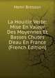 La Houille Verte: Mise En Valeur Des Moyennes Et Basses Chutes D'eau En France (French Edition), Henri Bresson 