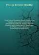 First French Reading Book, Containing Fables, Anecdotes, Inventions, Discoveries, Natural History, French History, with Grammatical Questions and Notes, and a Copious Etymological Dictionary, Philip Ernest Brette 