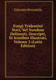 Fungi Tridentini Novi, Vel Nondum Delineati, Descripti, Et Iconibus Illustrati, Volume 2 (Latin Edition), Giacomo Bresadola 