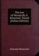 The Jew of Verona By A. Bresciani. Transl (Italian Edition), Antonio Bresciani 