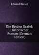 Die Beiden Grafel: Historischer Roman (German Edition), Eduard Breier 