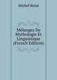 Melanges De Mythologie Et Linguistique (French Edition), Michel Breal 
