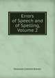 Errors of Speech and of Spelling, Volume 2, Brewer, Ebenezer Cobham, 1810-1897 