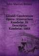 Giraldi Cambrensis Opera: Itinerarium Kambri?, Et Descriptio Kambri?. 1868, Brewer John Sherren 