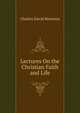 Lectures On the Christian Faith and Life, Charles David Brereton 