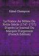 La France Au Milieu Du Xviiie Si?cle (1747-1757) D'apr?s Le Journal Du Marquis D'argenson (French Edition), Edme Champion 