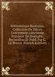 Biblioth?que Bretonne, Collection De Pi?ces Concernant L'ancienne Province De Bretagne, Recueillies Et Publ. Par C. Le Maout (French Edition), 