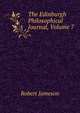 The Edinburgh Philosophical Journal, Volume 7, Robert Jameson 