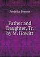 Father and Daughter, Tr. by M. Howitt, Fredrika Bremer 