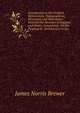 Introduction to the Original Delineations, Topographical, Historical, and Descriptive, Intituled the Beauties of England and Wales: Comprising . On the Progress of . Architecture in Suc, James Norris Brewer 