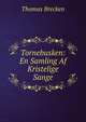 Tornebusken: En Samling Af Kristelige Sange, Thomas Brecken 