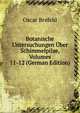 Botanische Untersuchungen Uber Schimmelpilze, Volumes 11-12 (German Edition), Oscar Brefeld 