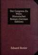 Der Congress Zu Wien: Historischer Roman (German Edition), Eduard Breier 