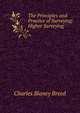 The Principles and Practice of Surveying: Higher Surveying, Charles Blaney Breed 