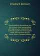 Geschichtliche Darstellung Der Verrichtung Und Ausspendung Der Sakramente: Geschichtliche Darstellung Der Verrichtung Der Taufe Von Christus Bis Auf Unsre Zeiten (German Edition), Friedrich Brenner 