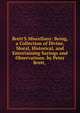 Brett'S Miscellany: Being, a Collection of Divine, Moral, Historical, and Entertaining Sayings and Observations. by Peter Brett, ., 