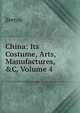 China: Its Costume, Arts, Manufactures, &C, Volume 4, Breton 