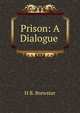 Prison: A Dialogue ., H B. Brewster 