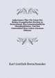 Aphorismen Uber Die Union Der Beiden Evangelischen Kirchen in Deutschland, Ihre Gemeinschaftliche Abendmahlsfeier, Und Den Unterschied Ihrer Lehrer (German Edition), Bretschneider Karl Gottlieb 