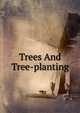 Trees And Tree-planting, 
