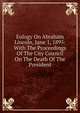 Eulogy On Abraham Lincoln, June 1, 1895: With The Proceedings Of The City Council On The Death Of The President, 