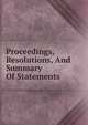 Proceedings, Resolutions, And Summary Of Statements, 
