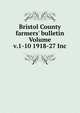 Bristol County farmers' bulletin Volume v.1-10 1918-27 Inc., 