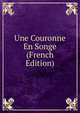 Une Couronne En Songe (French Edition), 