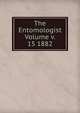 The Entomologist Volume v. 15 1882, 