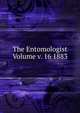 The Entomologist Volume v. 16 1883, 