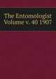 The Entomologist Volume v. 40 1907, 
