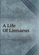 A Life Of Linnaeus, 