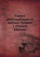 Contes philisophiques et moraux Volume 1 (French Edition), 