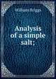 Analysis of a simple salt;, William Briggs 